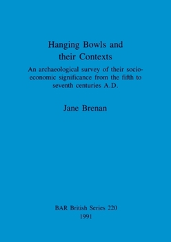 Paperback Hanging Bowls and their Contexts: An archaeological survey of their socio-economic significance from the fifth to seventh centuries A.D. Book