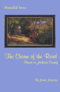 The Charm of the Road:Drives in Jackson County,Iowa (Beautiful Iowa)
