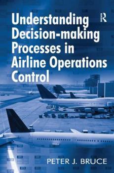 Hardcover Understanding Decision-making Processes in Airline Operations Control Book