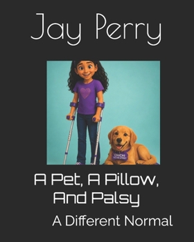 Paperback A Pet, A Pillow, And Palsy Book