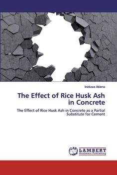 Paperback The Effect of Rice Husk Ash in Concrete Book