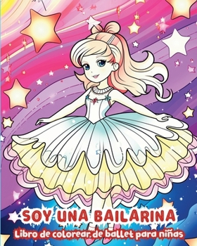 Soy una bailarina: Libro de colorear de ballet para niñas