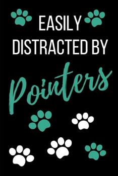 Paperback Easily Distracted By Pointers: Funny Novelty Gift Dog Lover Journal- Small Lined Notebook/Diary 6" x 9" for Notes, To Do Lists and Creative Writing Book
