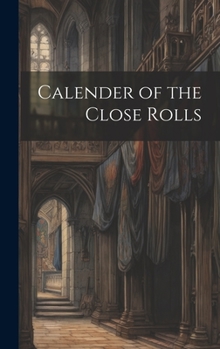 Hardcover Calender of the Close Rolls Book
