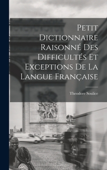 Hardcover Petit Dictionnaire Raisonné Des Difficultés Et Exceptions De La Langue Française [French] Book