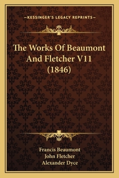 Paperback The Works Of Beaumont And Fletcher V11 (1846) Book