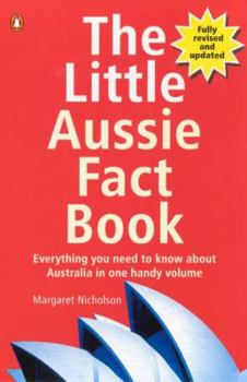 Paperback The Little Aussie Fact Book: Everything You Need To Know About Australia In One Handy Volume Book