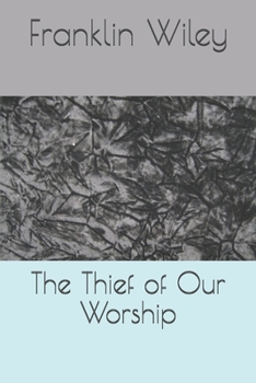 Paperback The Thief of Our Worship Book
