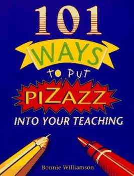 Paperback 101 Ways to Put Pizazz Into Your Teaching Book