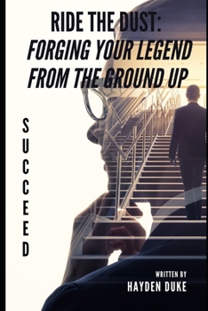 Paperback Ride the Dust: Forging Your Legend from the Ground Up Book