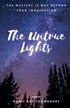 Paperback The Untrue Lights: The Mystery Is Way Beyond Your Imagination Book