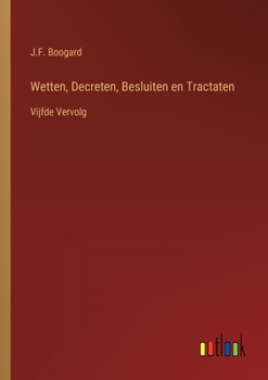 Paperback Wetten, Decreten, Besluiten en Tractaten: Vijfde Vervolg [Dutch] Book