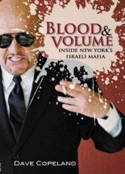 Hardcover Blood & Volume: Inside New York's Israeli Mafia Book