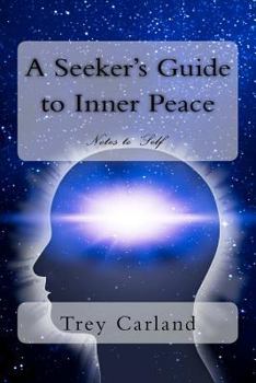 Paperback A Seeker's Guide to Inner Peace: Notes to Self Book