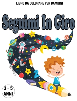 Paperback Seguimi In Giro: Libro Da Colorare Per Bambini / 3 - 5 Anni [Italian] Book
