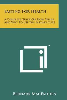 Paperback Fasting For Health: A Complete Guide On How, When And Why To Use The Fasting Cure Book