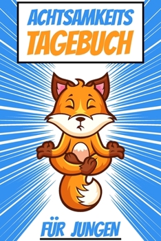 Paperback Achtsamkeitstagebuch f?r Jungen: Tagebuch f?r Kinder - Positivtagebuch [German] Book