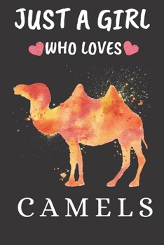 Paperback Just A Girl Who Loves Camels: Journal Notebook For Girl Women Who Loves Camels, Best Gift Idea for Camel lover Christmas/Birthday/New Year Notepad Book