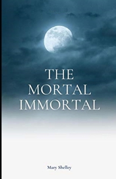 Paperback The Mortal Immortal Illustrated Book
