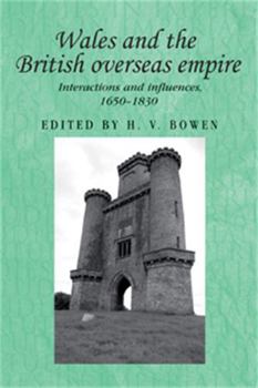 Paperback Wales and the British Overseas Empire: Interactions and Influences, 1650-1830 Book