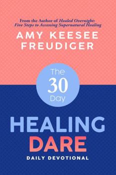 Paperback The 30-Day Healing Dare Devotional Book