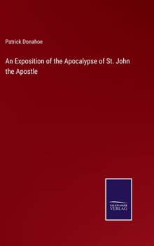 Hardcover An Exposition of the Apocalypse of St. John the Apostle Book