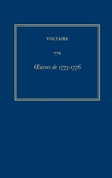 Hardcover Oeuvres Complètes de Voltaire (Complete Works of Voltaire) 77b: Oeuvres de 1775-1776 [French] Book