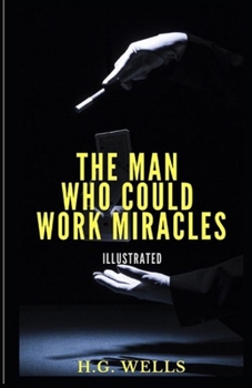 Paperback The Man Who Could Work Miracles Illustrated Book