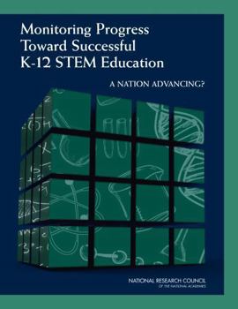 Paperback Monitoring Progress Toward Successful K-12 Stem Education: A Nation Advancing? Book