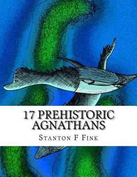 Paperback 17 Prehistoric Agnathans: Everyone Should Know About Book