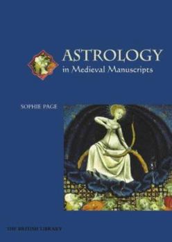 Astrology in Medieval Manuscripts - Book  of the Medieval Life in Manuscripts