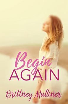 Begin Again - Book #1 of the Forgive and Never Forget