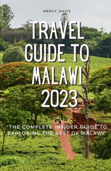 Paperback Travel Guide to Malawi 2023: "The complete insider guide to exploring the best of Malawi" Book
