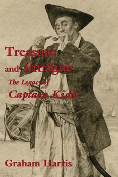 Paperback Treasure and Intrigue: The Legacy of Captain Kidd Book