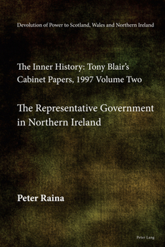 Hardcover Devolution of Power to Scotland, Wales and Northern Ireland: The Inner History: Tony Blair's Cabinet Papers, 1997 Volume Two, the Representative Gover Book