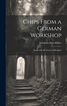 Hardcover Chips From a German Workshop: Essays On the Science of Religion Book