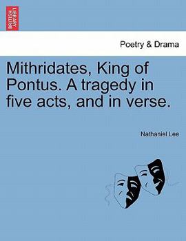 Paperback Mithridates, King of Pontus. a Tragedy in Five Acts, and in Verse. Book