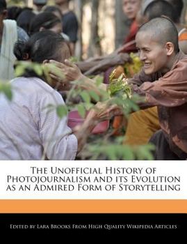 The Unofficial History of Photojournalism and Its Evolution As an Admired Form of Storytelling