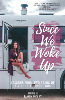 Paperback Since We Woke Up: Lessons from Two Years of Living on a School Bus Book