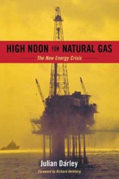 Hardcover High Noon for Natural Gas: The New Energy Crisis Book