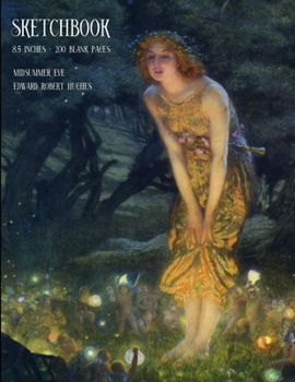 Sketchbook - 8.5x11 Inches: Midsummer Eve - Edward Robert Hughes