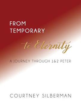 Paperback From Temporary to Eternity: A Journey Through 1 & 2 Peter Book