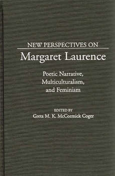 New Perspectives on Margaret Laurence: Poetic Narrative, Multiculturalism, and Feminism (Contributions in Women's Studies)