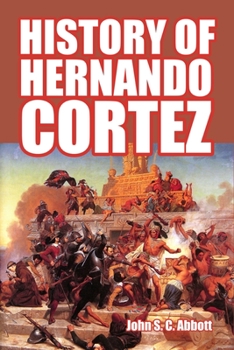 History of Hernando Cortez - Book #26 of the Makers of History