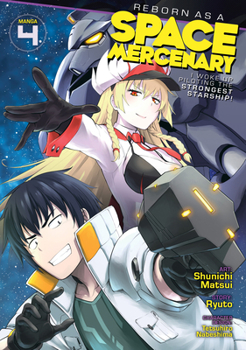 Reborn as a Space Mercenary: I Woke Up Piloting the Strongest Starship! (Manga) Vol. 4 - Book #4 of the Reborn as a Space Mercenary: I Woke Up Piloting the Strongest Starship! Manga