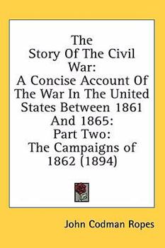 The Story Of The Civil War: A Concise Account Of The War In The United States Between 1861 And 1865: Part Two: The Campaigns of 1862