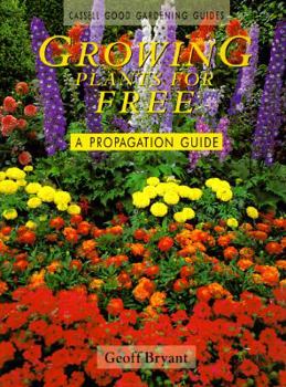 Paperback Growing Plants for Free: A Propagation Guide (Cassell Good Gardening Guides) Book