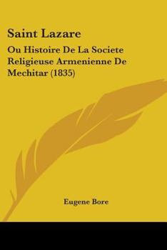 Paperback Saint Lazare: Ou Histoire De La Societe Religieuse Armenienne De Mechitar (1835) Book