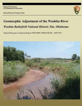 Paperback Geomorphic Adjustment of the Washita River: Washita Battlefield National Historic Site, Oklahoma Book