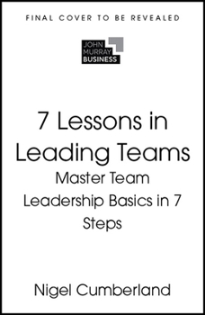 Paperback 7 Lessons in Leading Teams: Team Leadership Basics in 7 Steps Book